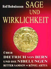 Sage und Wirklichkeit. Dietrich von Bern und die Nibelungen.